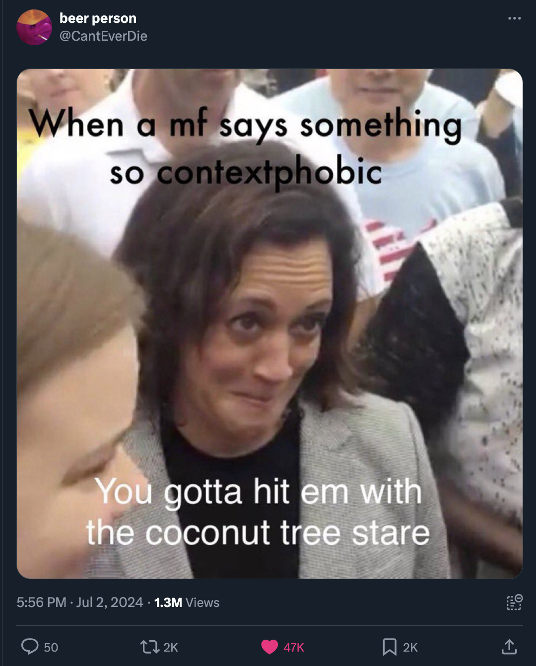 contextphobic coconut tree stare - beer person When a mf says something so contextphobic You gotta hit em with the coconut tree stare 1.3M Views 47K 2K